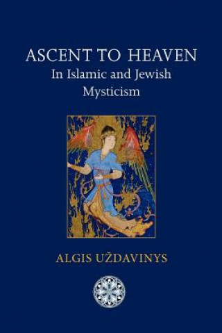 Книга Ascent to Heaven in Islamic and Jewish Mysticism Algis Uzdavinys