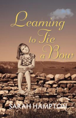 Könyv Learning to Tie a Bow Sarah Hampton