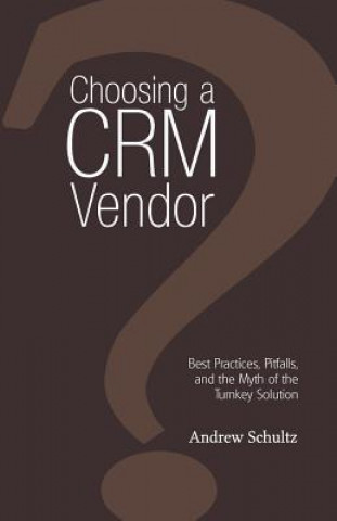 Kniha Choosing a CRM Vendor Andrew Schultz