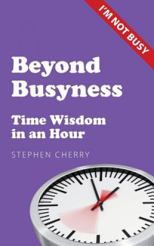 Könyv Beyond Busyness Stephen Cherry