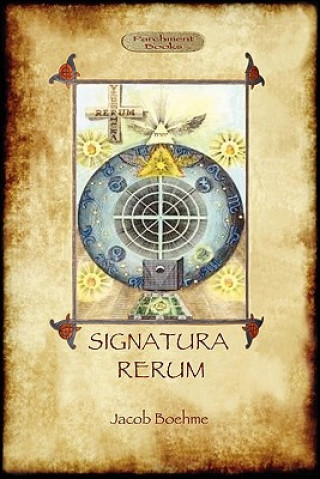 Knjiga Signatura Rerum, The Signature of All Things; with Three Additional Essays Jacob Boehme