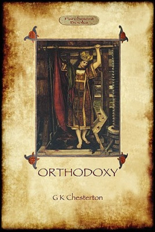 Könyv Orthodoxy Gilbert Keith Chesterton