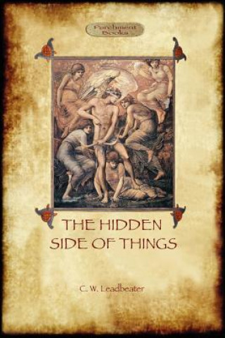 Carte Hidden Side of Things - Vols. I & II Charles Webster Leadbeater