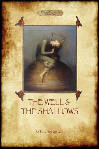 Könyv Well and the Shallows G. K. Chesterton