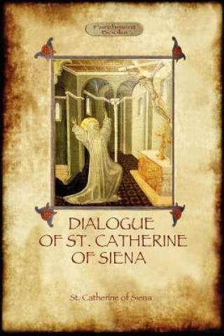 Carte Dialogue of St Catherine of Siena - with an Account of Her Death by Ser Barduccio Di Piero Canigiani St Catherine Of Siena