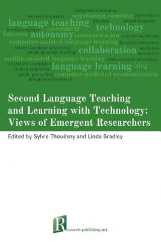 Könyv Second Language Teaching and Learning with Technology: Views of Emergent Researchers Sylvie Thouesny