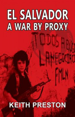 Livre El Salvador - A War by Proxy Keith Preston