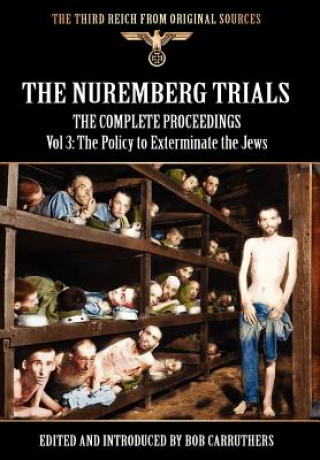 Könyv Nuremberg Trials - The Complete Proceedings Vol 3 Bob Carruthers