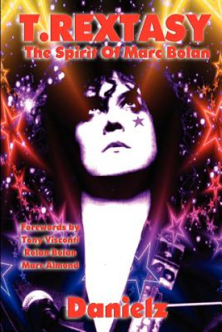 Könyv T.Rextasy - The Spirit Of Marc Bolan Danielz