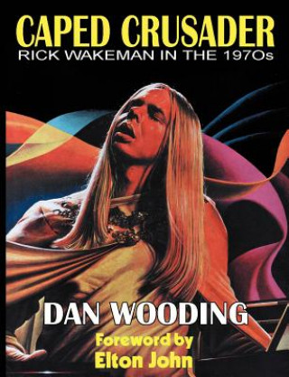 Carte CAPED CRUSADER Rick Wakeman in the 1970s Dan Wooding
