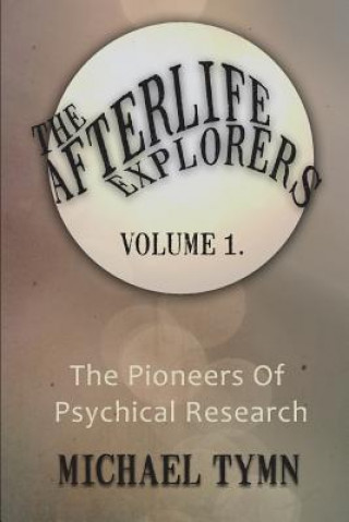 Kniha Afterlife Explorers Michael Tymn