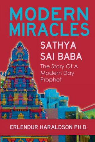 Kniha Modern Miracles: The Story of Sathya Sai Baba: A Modern Day Prophet Erlendur Haraldsson