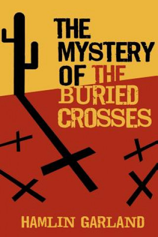 Książka Mystery of the Buried Crosses Hamlin Garland