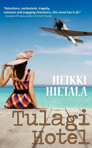 Carte Tulagi Hotel: a World War II Romance Heikki Hietala