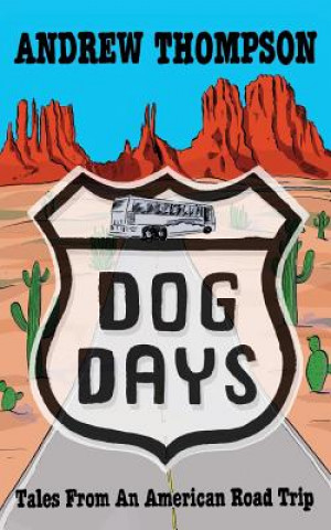 Knjiga Dog Days - Tales from an American Road Trip Andrew Thompson