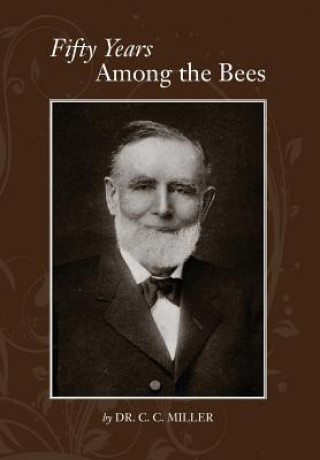 Kniha Fifty years among Bees C C Miller