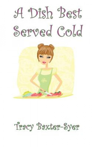 Buch Dish Best Served Cold Tracy Baxter-Syer