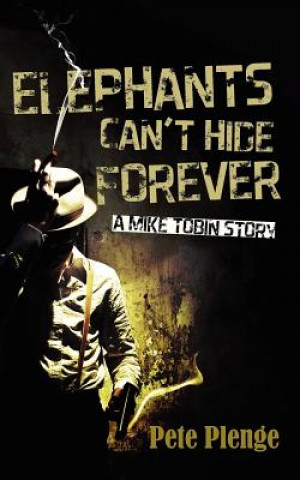 Könyv Elephants Can't Hide Forever Pete Plenge