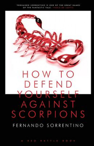 Carte How to Defend Yourself Against Scorpions Fernando Sorrentino