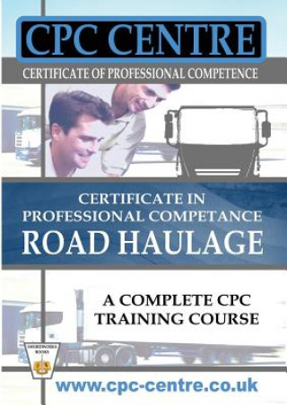 Kniha Certificate in Professional Competence National Road Haulage - A Complete Cpc Training Course Harry Jones