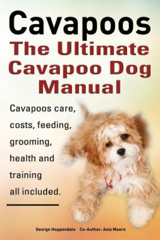 Książka Cavapoos: The Ultimate Cavapoo Dog Manual Asia Moore