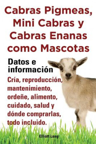 Книга Cabras pigmeas, mini cabras y cabras enanas como mascota. Datos e informacion. Cria, reprodu Elliott Lang