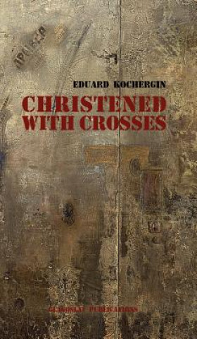 Libro Christened with Crosses Eduard Kochergin