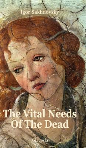 Livre Vital Needs Of The Dead Igor Sakhnovsky