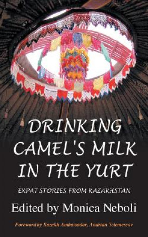 Kniha Drinking Camel's Milk in the Yurt Monica Neboli