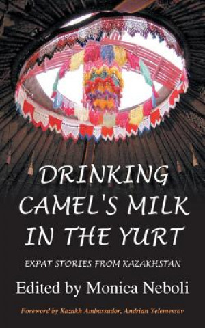 Книга Drinking Camel's Milk in the Yurt Monica Neboli