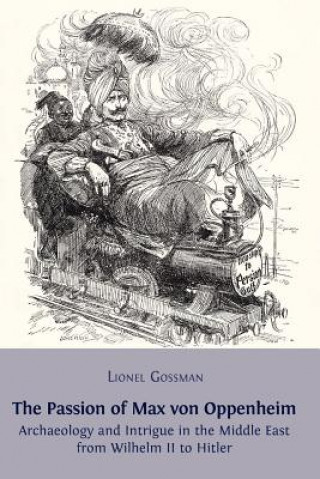 Könyv Passion of Max von Oppenheim Professor Lionel Gossman