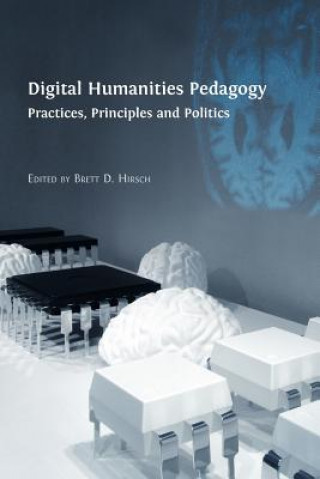 Книга Digital Humanities Pedagogy Brett D. Hirsch