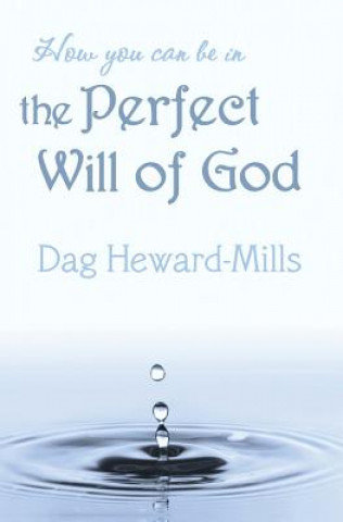 Kniha How You Can be in the Perfect Will of God Dag Heward-Mills