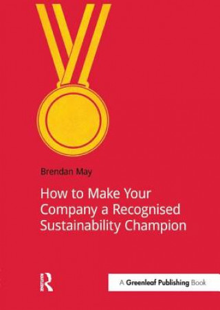 Kniha How to Make Your Company a Recognized Sustainability Champion Brendan May