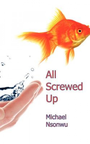 Kniha All Screwed Up Michael Nsonwu