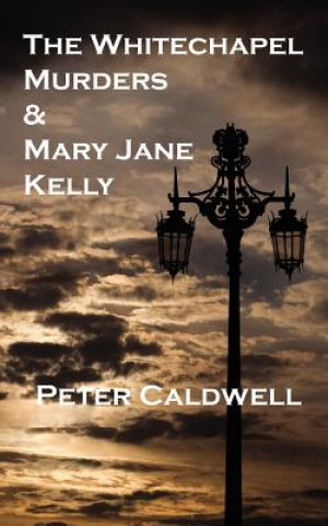 Книга Whitechapel Murders & Mary Jane Kelly Peter Caldwell