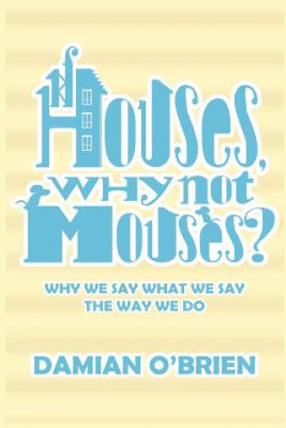 Buch If Houses, Why Not Mouses? Damian O'Brien