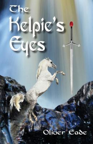 Kniha Kelpie's Eyes Oliver Eade