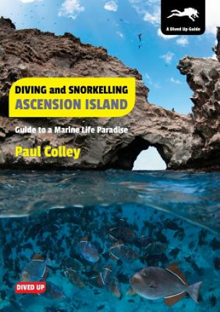 Kniha Diving and Snorkelling Ascension Island Paul Colley