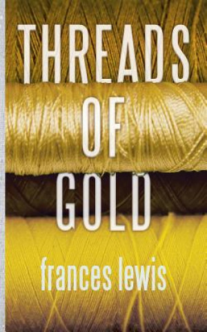 Libro Threads of Gold Frances A Lewis