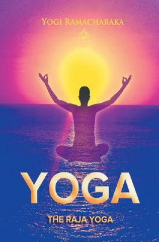 Kniha Raja Yoga Yogi Ramacharaka