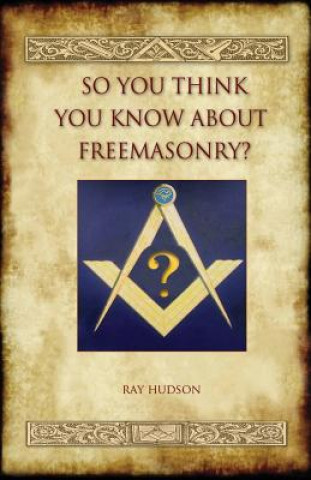 Książka So You Think You Know About Freemasonry? (Aziloth Books) Hudson