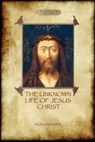 Kniha Unknown Life of Jesus Nicolas Notovitch