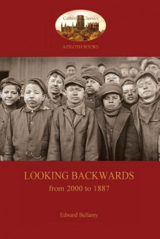Könyv Looking Backwards, from 2000 to 1887 Edward Bellamy