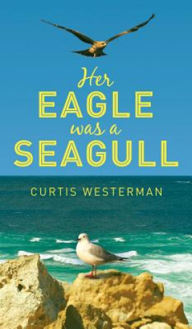 Book Her Eagle Was a Seagull Curtis Westerman