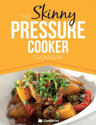 Könyv Skinny Pressure Cooker Cookbook Cooknation