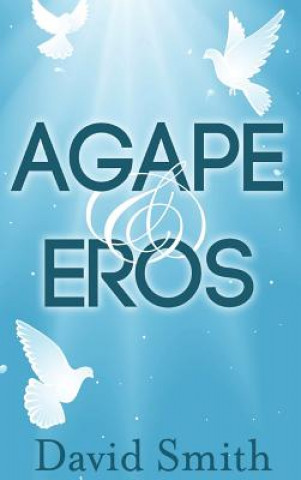 Könyv Agape & Eros David Smith