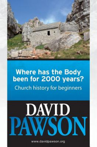 Carte Where Has the Body Been for 2000 Years? David Pawson