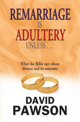 Kniha Remarriage is Adultery Unless... David Pawson