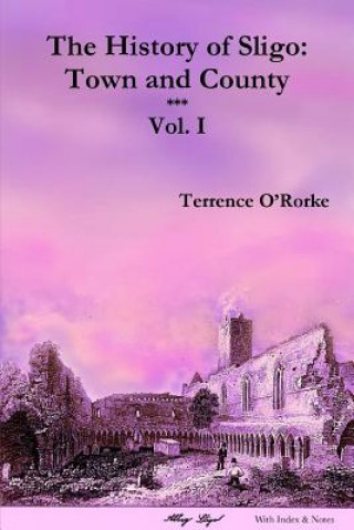 Knjiga History of Sligo: Town and County Terrence O'Rorke
